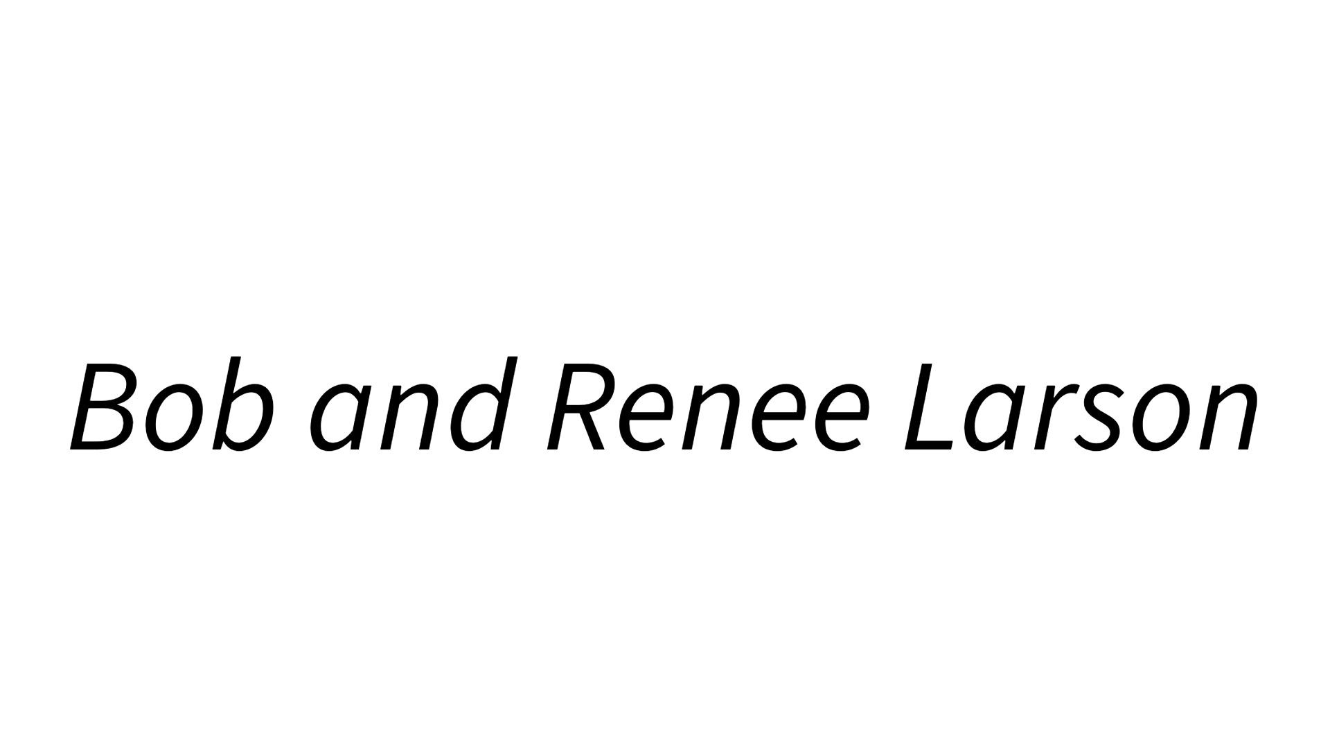 Bob and Renee Larson Website v2 (1)
